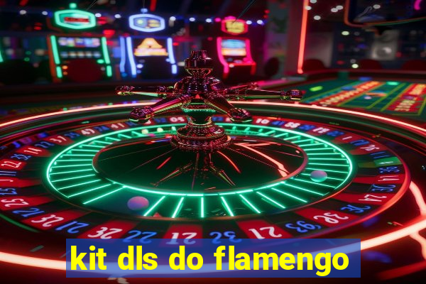 kit dls do flamengo